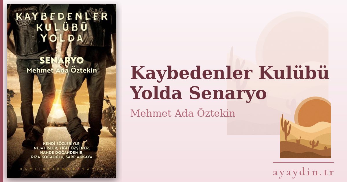 Kaybedenler Kulübü Yolda Senaryo - Mehmet Ada Öztekin kitap alıntıları ve sözleri