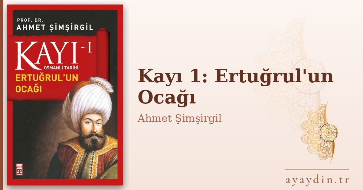 Kayı 1: Ertuğrul'un Ocağı - Ahmet Şimşirgil kitap alıntıları ve sözleri