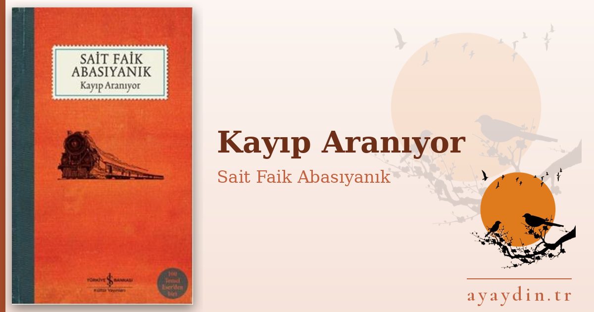 Kayıp Aranıyor - Sait Faik Abasıyanık kitap alıntıları ve sözleri