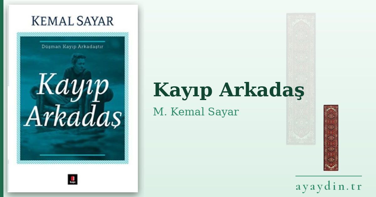 Kayıp Arkadaş - M. Kemal Sayar kitap alıntıları ve sözleri
