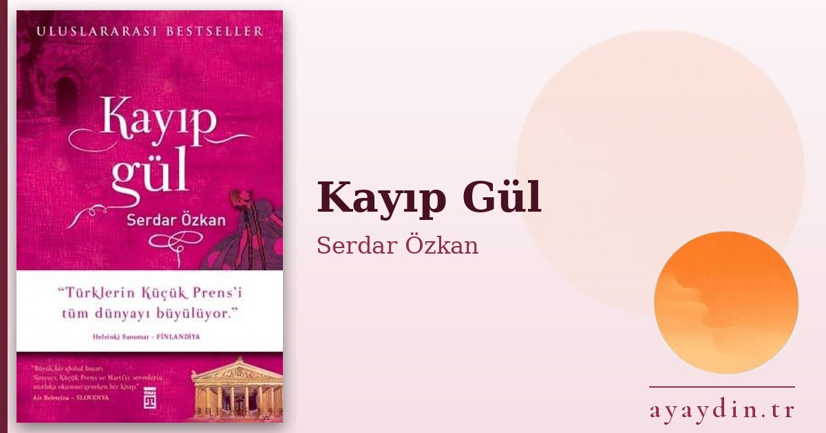 Kayıp Gül - Serdar Özkan kitap alıntıları ve sözleri