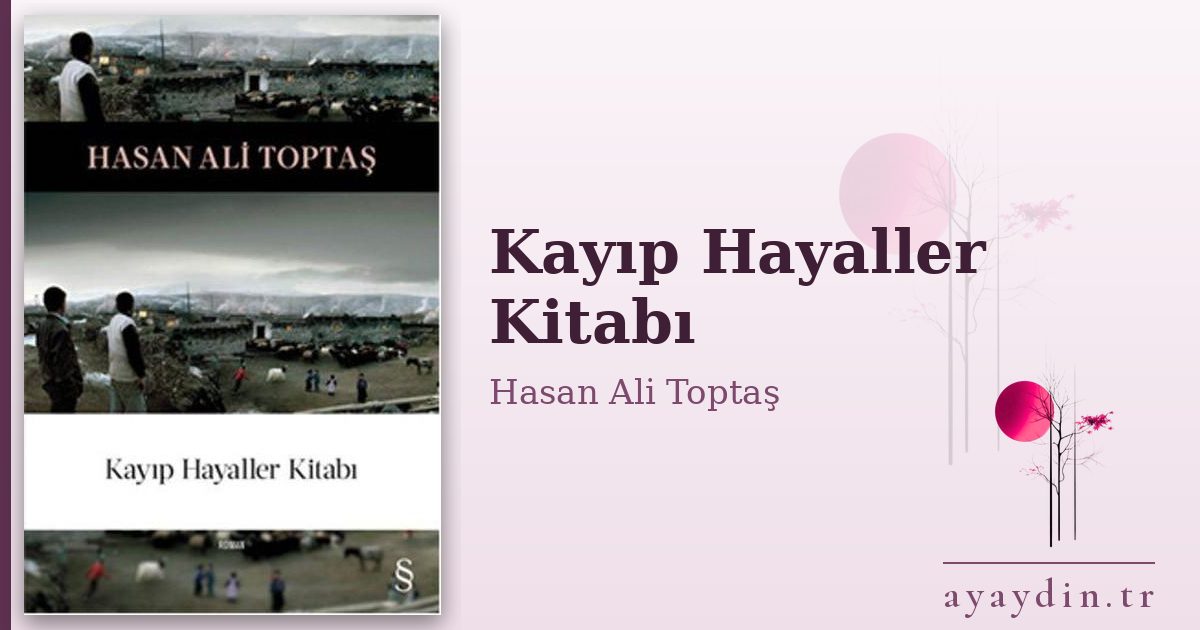 Kayıp Hayaller Kitabı - Hasan Ali Toptaş kitap alıntıları ve sözleri