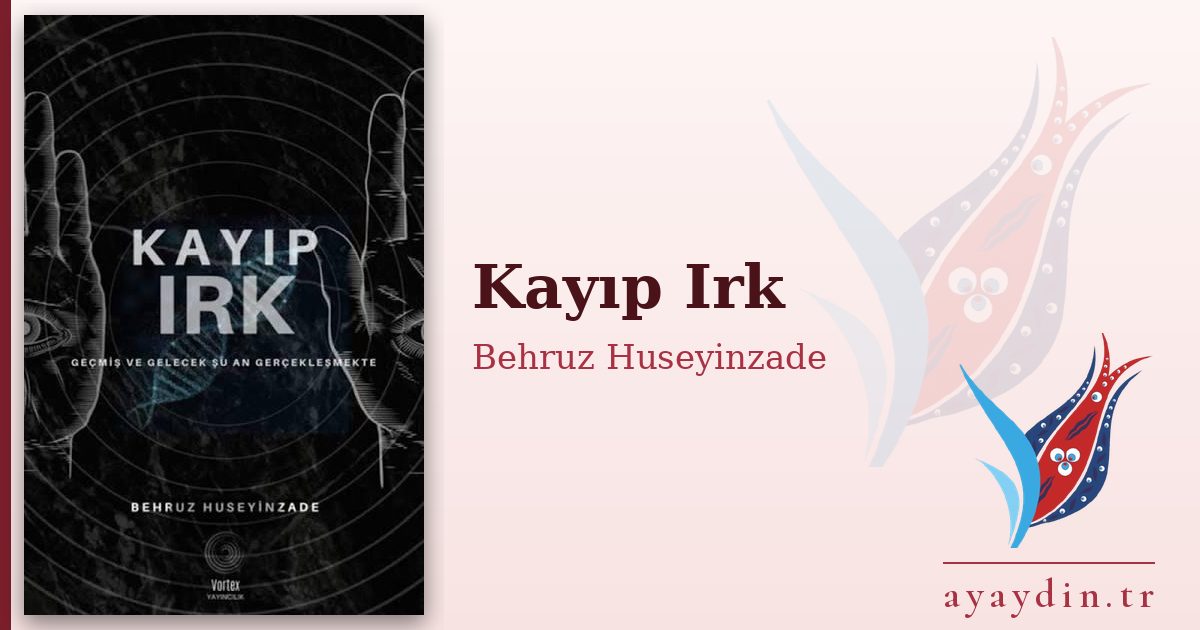 Kayıp Irk - Behruz Huseyinzade kitap alıntıları ve sözleri