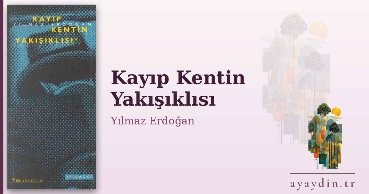 Kayıp Kentin Yakışıklısı - Yılmaz Erdoğan kitap alıntıları ve sözleri