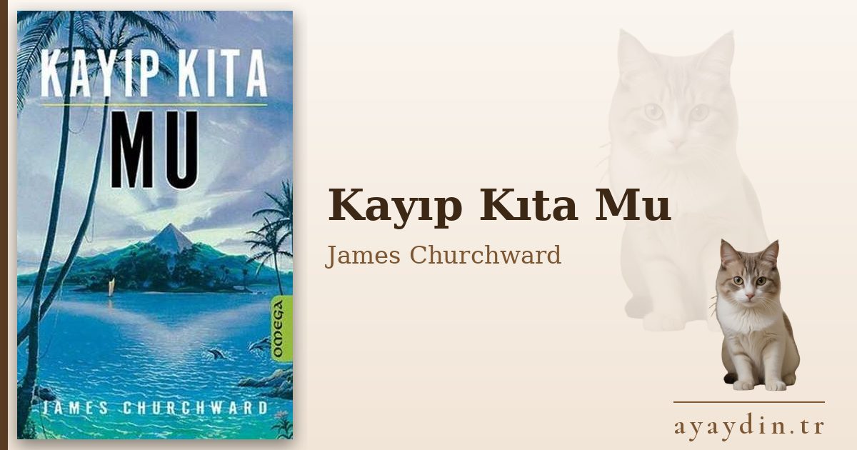 Kayıp Kıta Mu - James Churchward kitap alıntıları ve sözleri