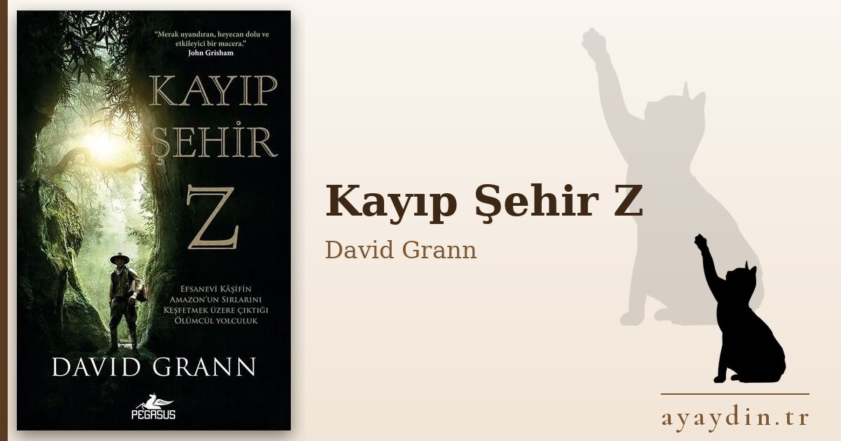Kayıp Şehir Z - David Grann kitap alıntıları ve sözleri