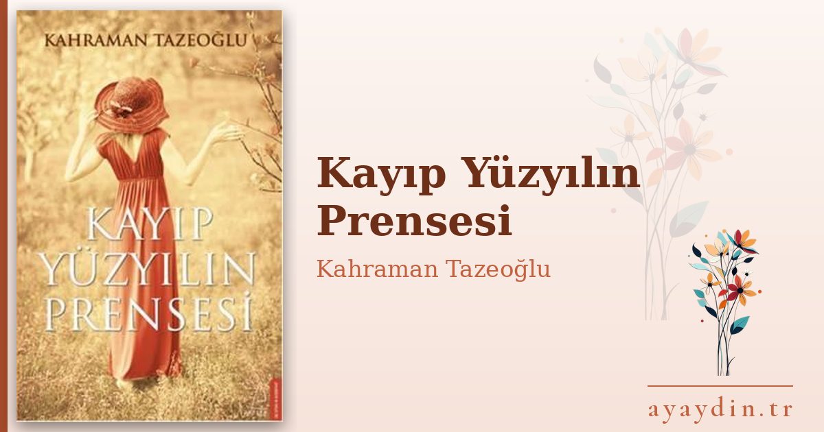 Kayıp Yüzyılın Prensesi - Kahraman Tazeoğlu kitap alıntıları ve sözleri