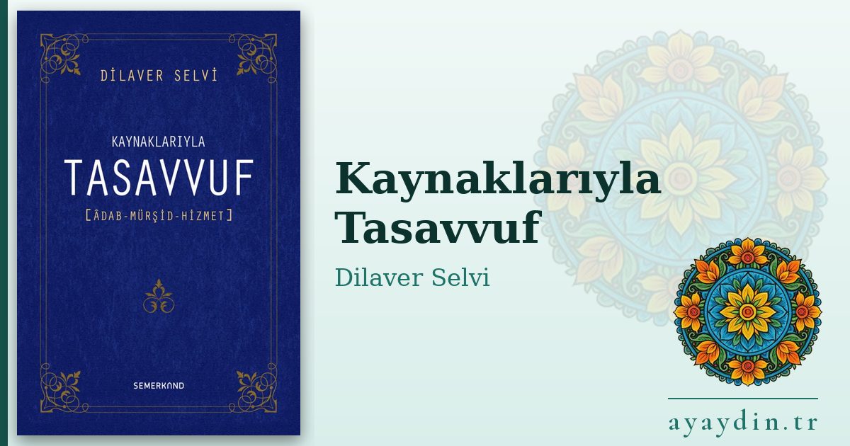 Kaynaklarıyla Tasavvuf - Dilaver Selvi kitap alıntıları ve sözleri