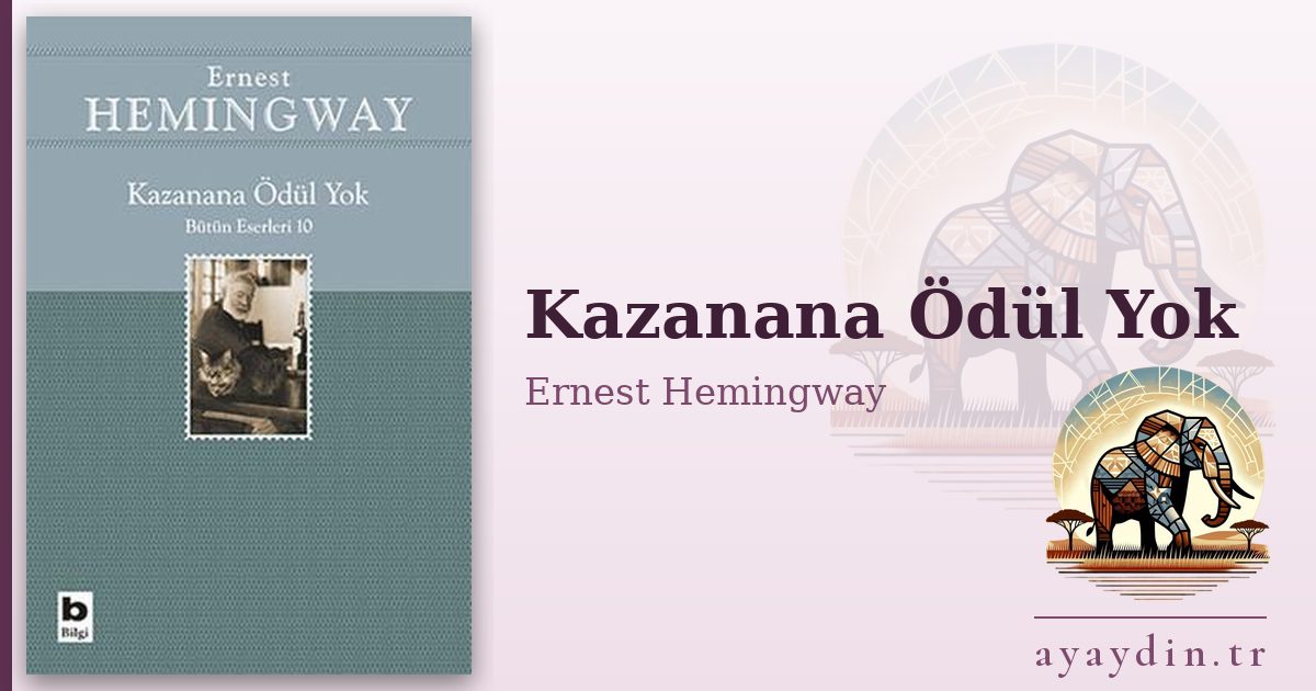 Kazanana Ödül Yok - Ernest Hemingway kitap alıntıları ve sözleri
