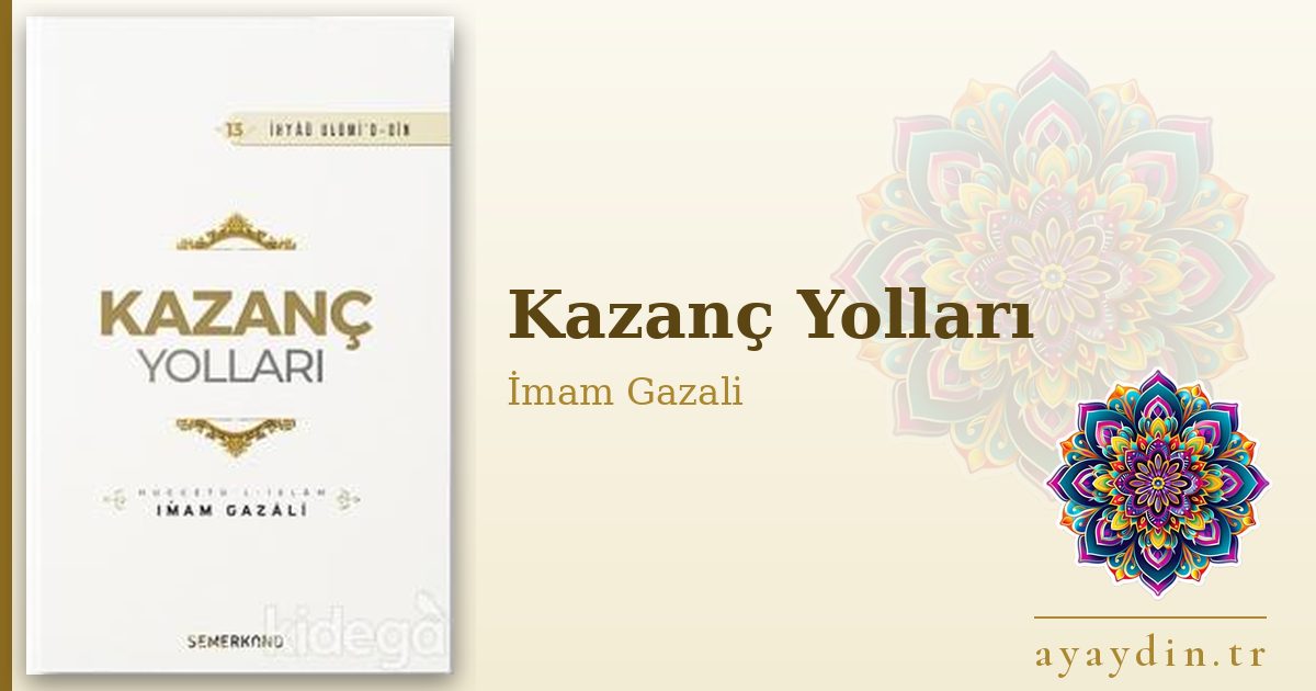 Kazanç Yolları - İmam Gazali kitap alıntıları ve sözleri
