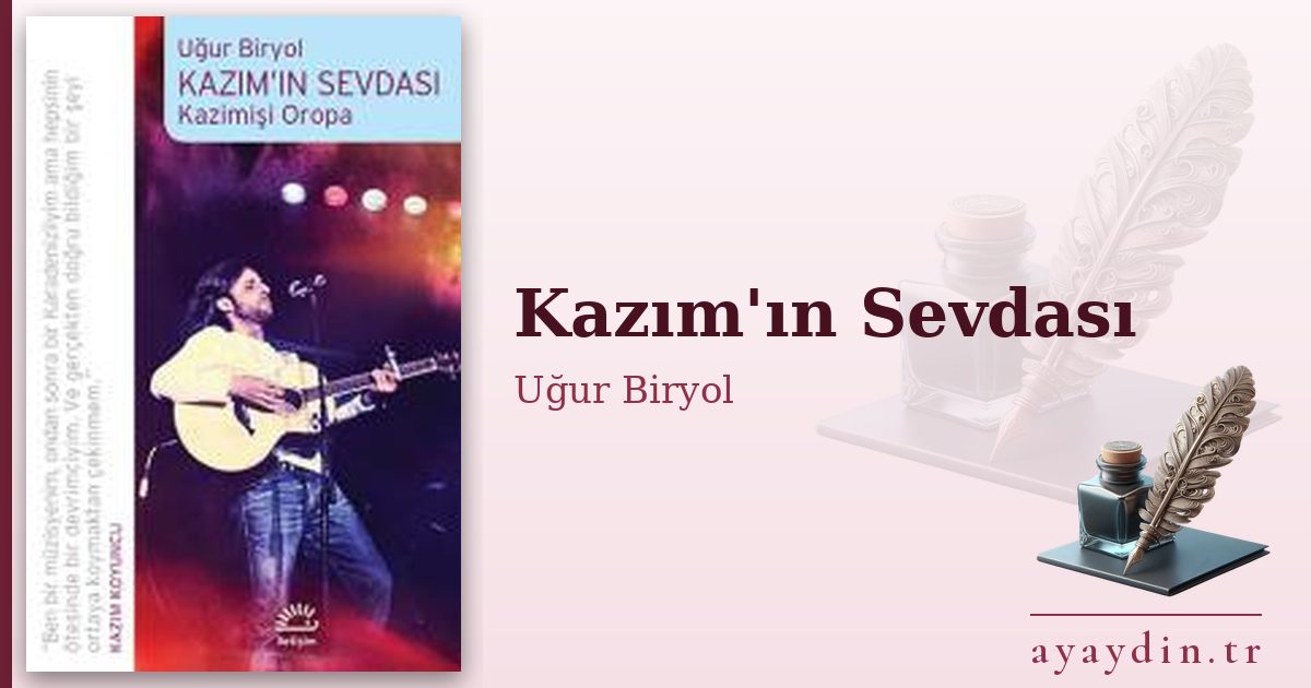 Kazım'ın Sevdası - Uğur Biryol kitap alıntıları ve sözleri