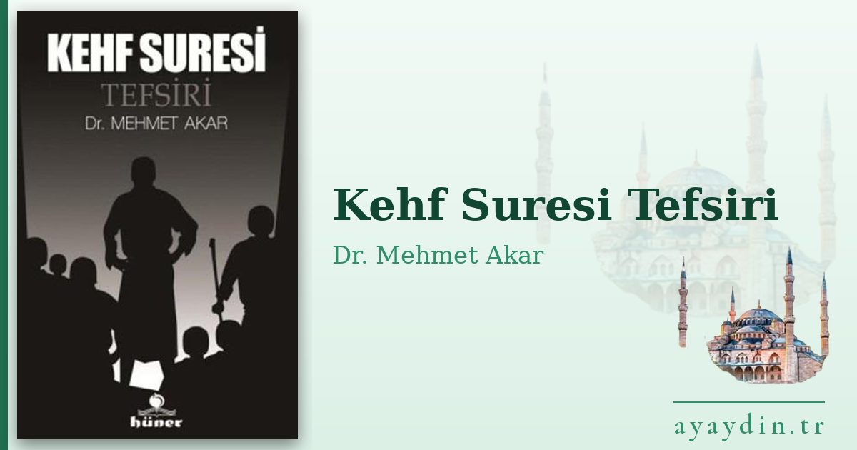 Kehf Suresi Tefsiri - Dr. Mehmet Akar kitap alıntıları ve sözleri