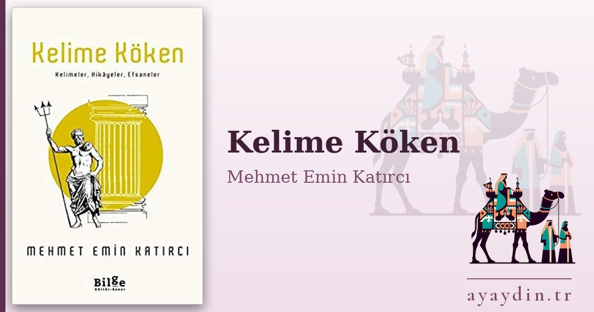 Kelime Köken - Mehmet Emin Katırcı kitap alıntıları ve sözleri