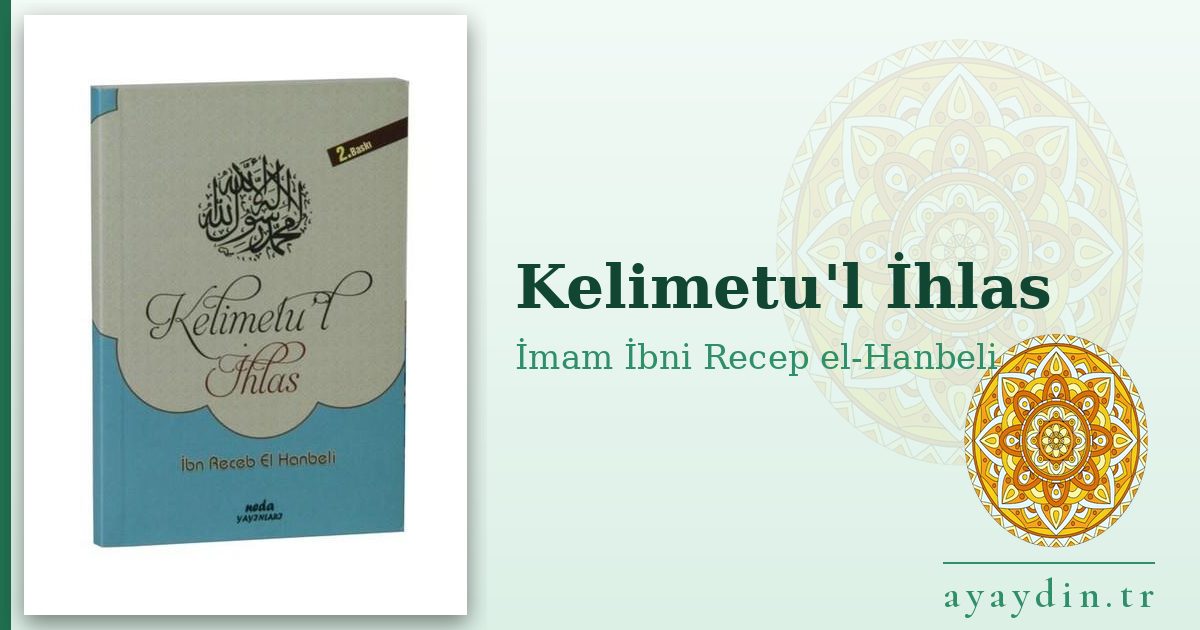 Kelimetu'l İhlas - İmam İbni Recep el-Hanbeli kitap alıntıları ve sözleri