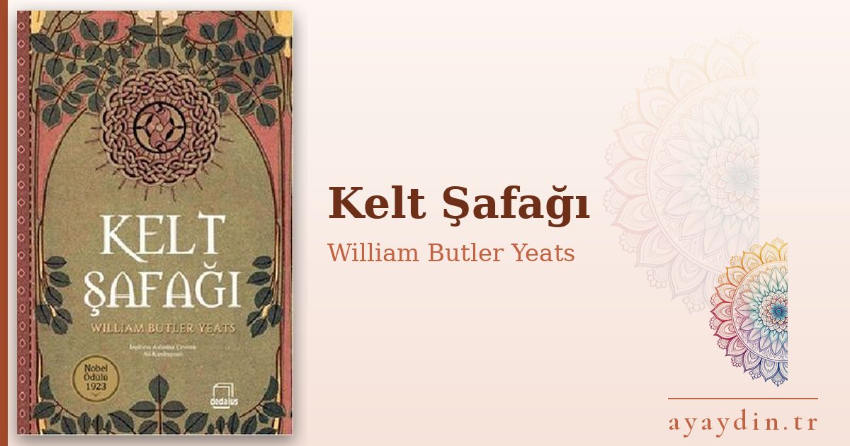 Kelt Şafağı - William Butler Yeats kitap alıntıları ve sözleri