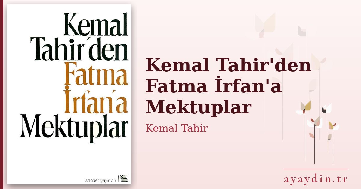 Kemal Tahir'den Fatma İrfan'a Mektuplar - Kemal Tahir kitap alıntıları ve sözleri