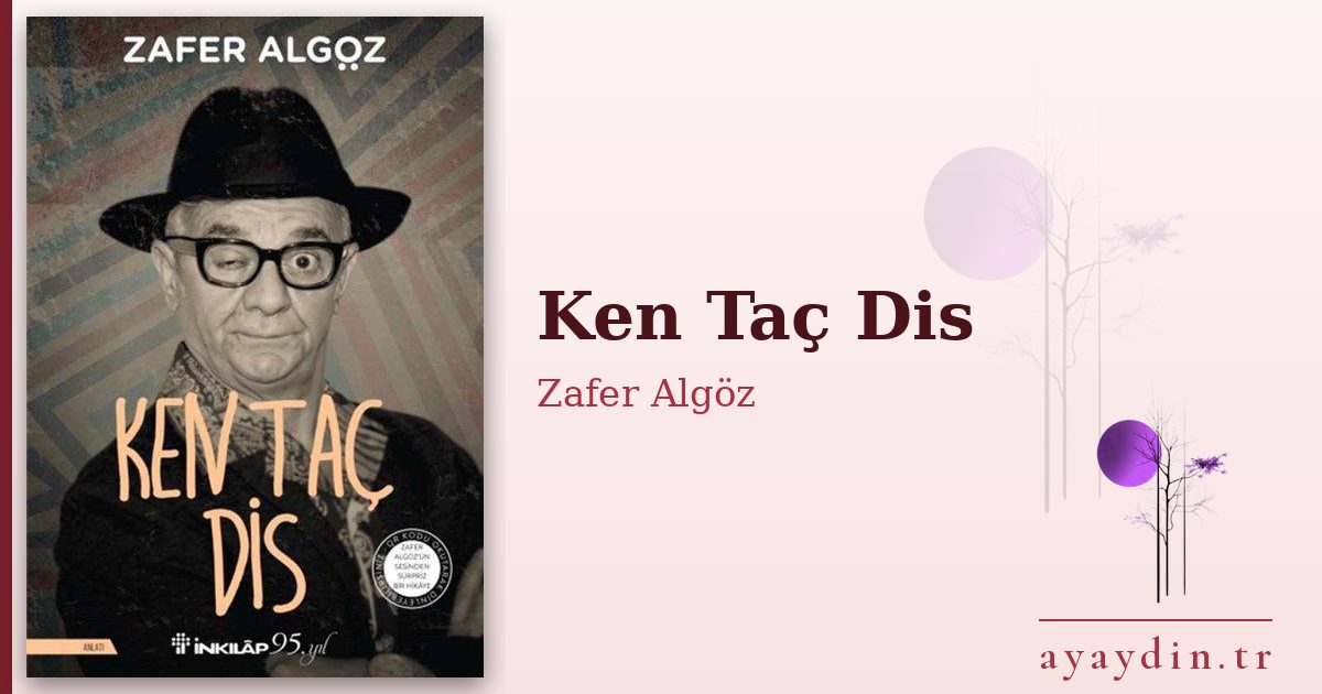 Ken Taç Dis - Zafer Algöz kitap alıntıları ve sözleri