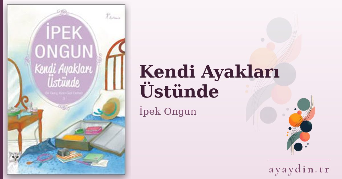 Kendi Ayakları Üstünde - İpek Ongun kitap alıntıları ve sözleri