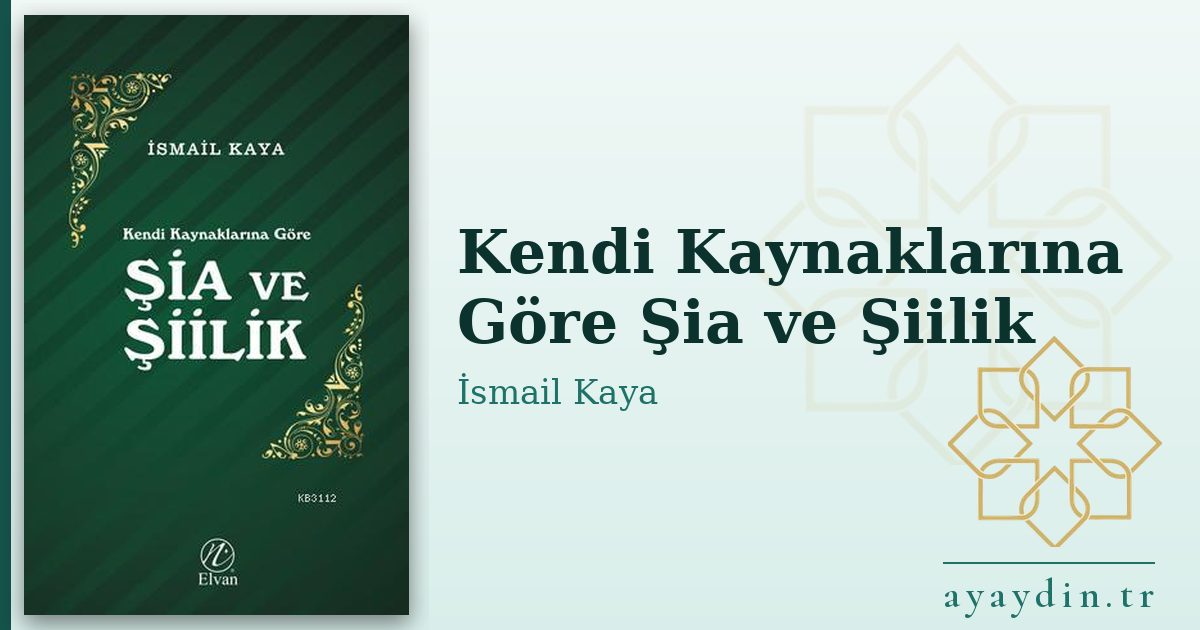 Kendi Kaynaklarına Göre Şia ve Şiilik - İsmail Kaya kitap alıntıları ve sözleri