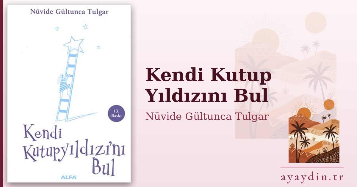 Kendi Kutup Yıldızını Bul - Nüvide Gültunca Tulgar kitap alıntıları ve sözleri