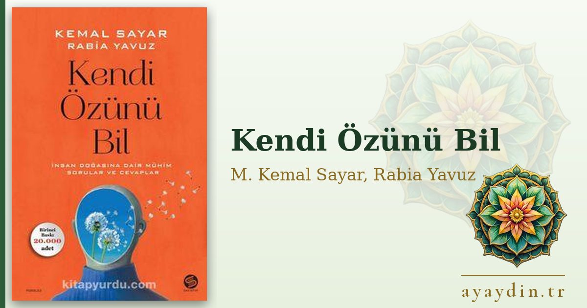 Kendi Özünü Bil - M. Kemal Sayar, Rabia Yavuz kitap alıntıları ve sözleri