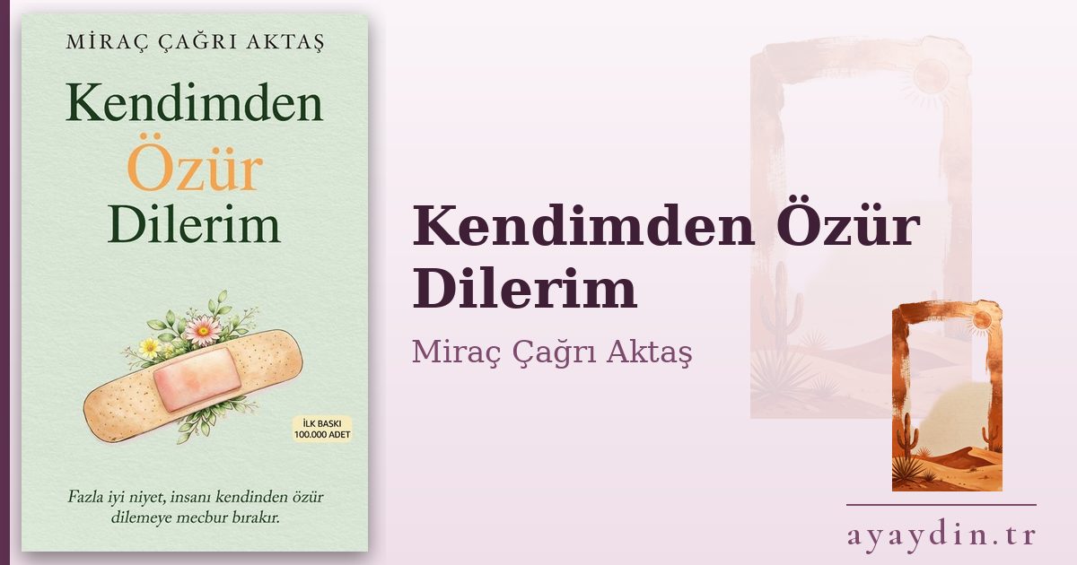 Kendimden Özür Dilerim - Miraç Çağrı Aktaş kitap alıntıları ve sözleri