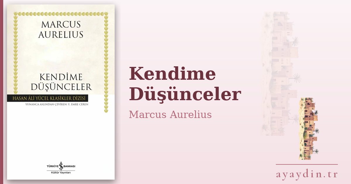 Kendime Düşünceler - Marcus Aurelius kitap alıntıları ve sözleri