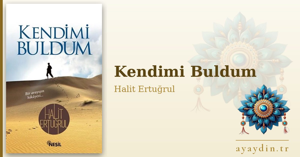 Kendimi Buldum - Halit Ertuğrul kitap alıntıları ve sözleri
