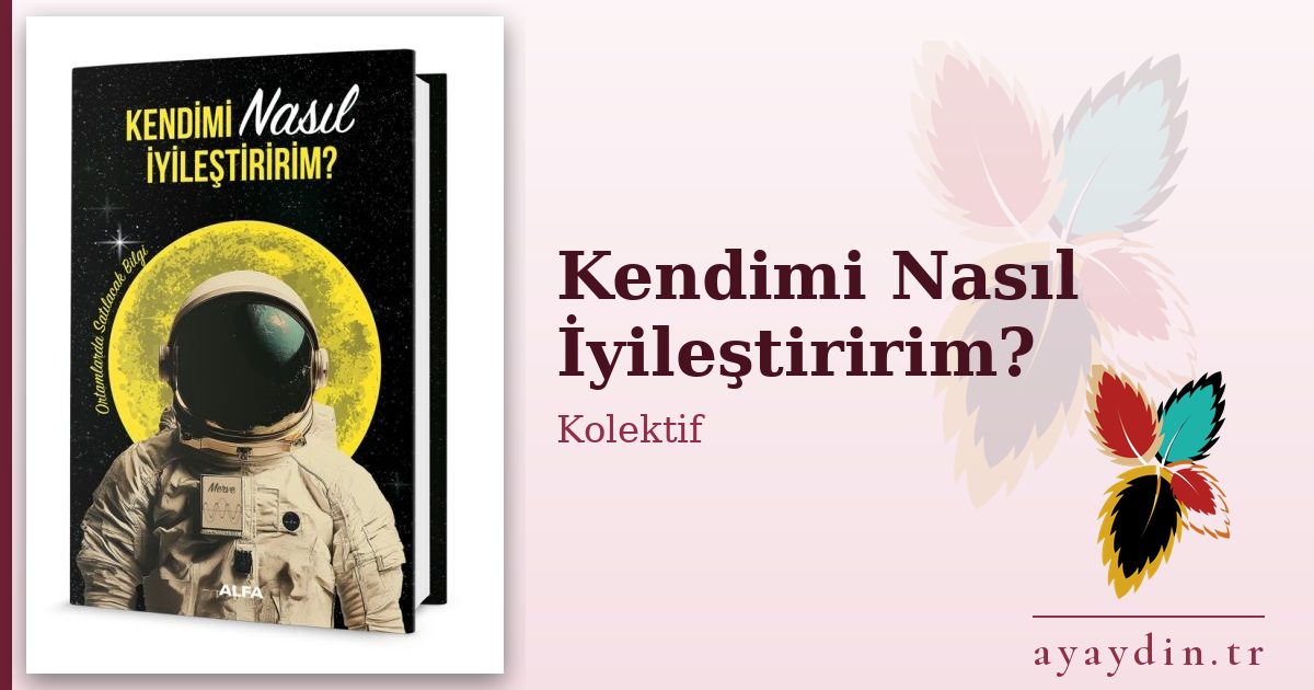 Kendimi Nasıl İyileştiririm? - Kolektif kitap alıntıları ve sözleri