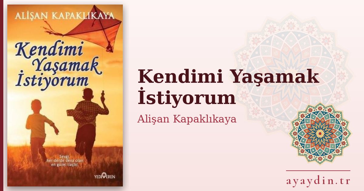 Kendimi Yaşamak İstiyorum - Alişan Kapaklıkaya kitap alıntıları ve sözleri