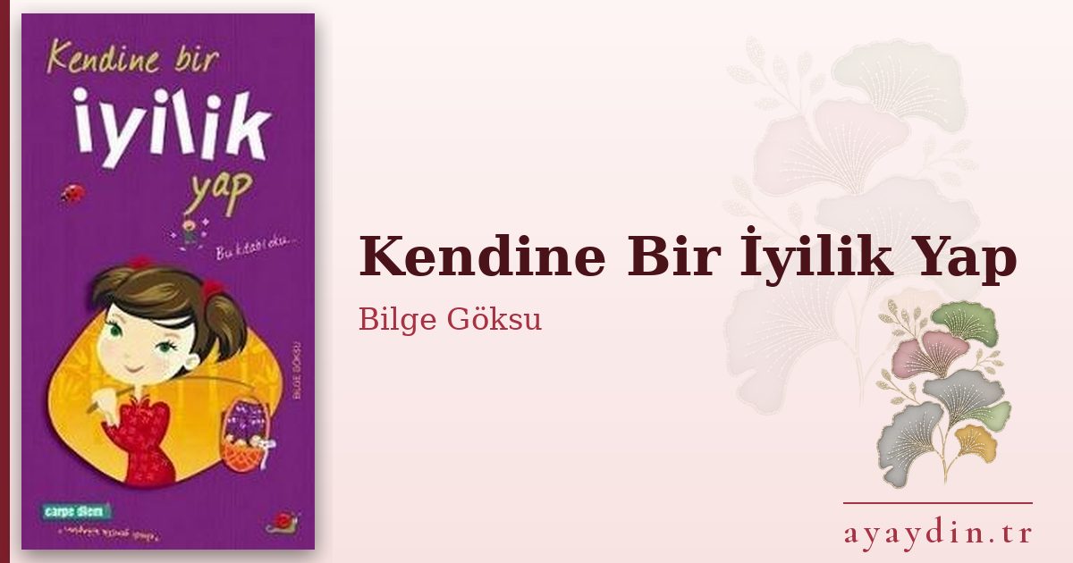 Kendine Bir İyilik Yap - Bilge Göksu kitap alıntıları ve sözleri