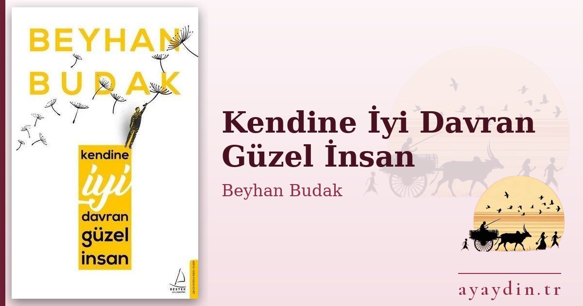 Kendine İyi Davran Güzel İnsan - Beyhan Budak kitap alıntıları ve sözleri