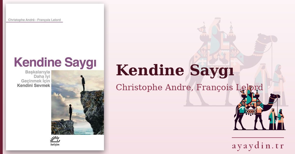 Kendine Saygı - Christophe Andre, François Lelord kitap alıntıları ve sözleri