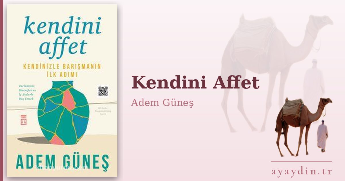 Kendini Affet - Adem Güneş kitap alıntıları ve sözleri