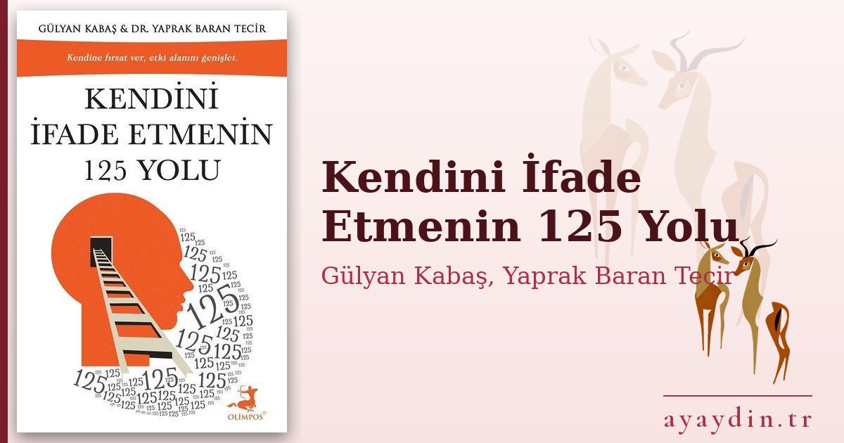 Kendini İfade Etmenin 125 Yolu - Gülyan Kabaş, Yaprak Baran Tecir kitap alıntıları ve sözleri