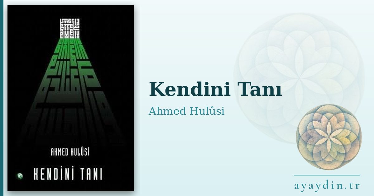 Kendini Tanı - Ahmed Hulûsi kitap alıntıları ve sözleri