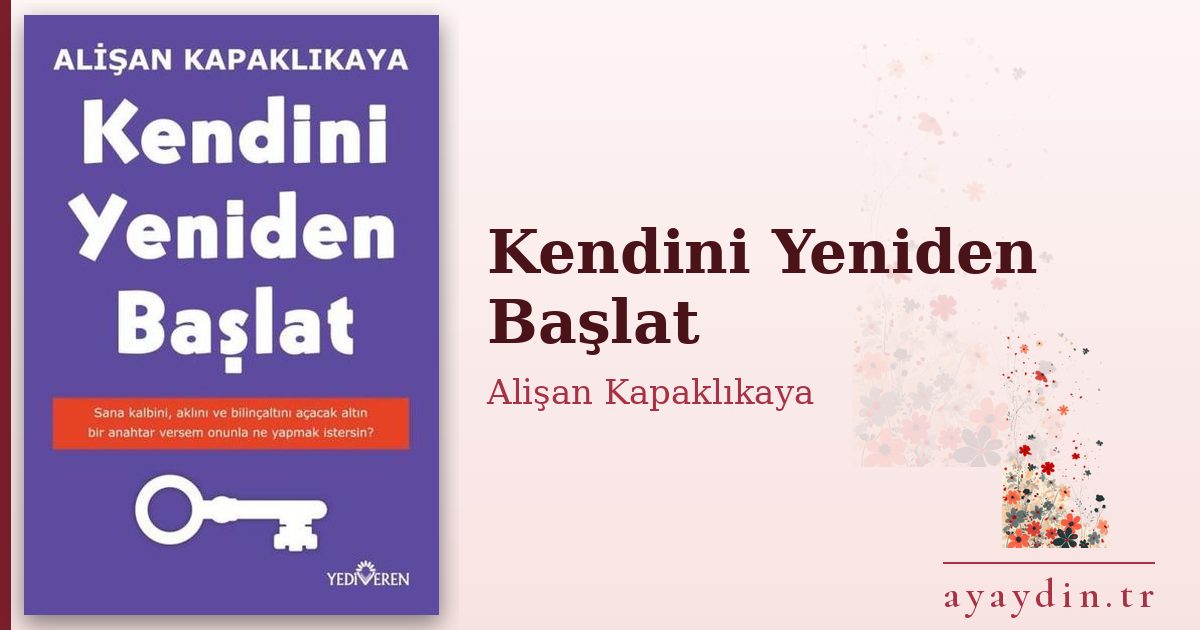 Kendini Yeniden Başlat - Alişan Kapaklıkaya kitap alıntıları ve sözleri