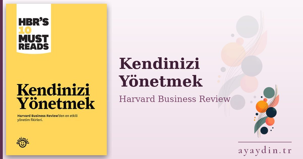 Kendinizi Yönetmek - Harvard Business Review kitap alıntıları ve sözleri