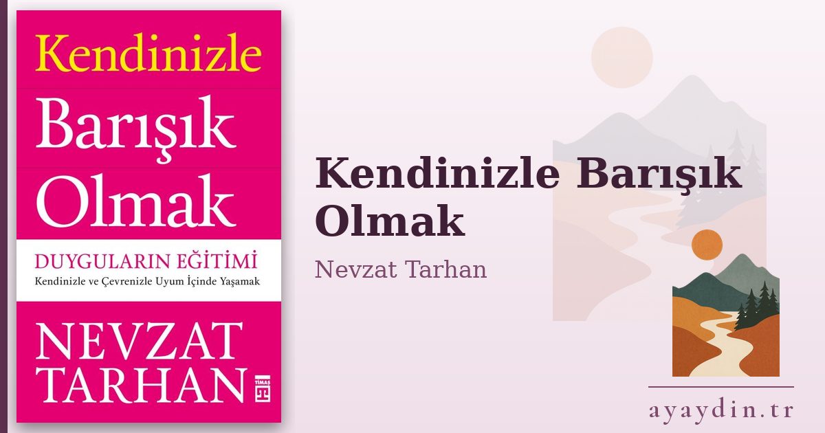 Kendinizle Barışık Olmak - Nevzat Tarhan kitap alıntıları ve sözleri