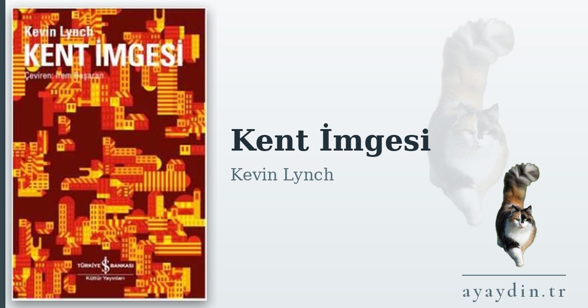 Kent İmgesi - Kevin Lynch kitap alıntıları ve sözleri