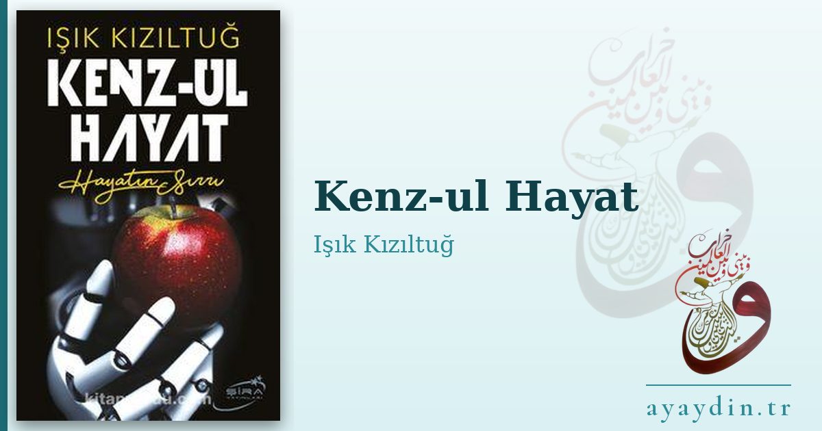 Kenz-ul Hayat - Işık Kızıltuğ kitap alıntıları ve sözleri