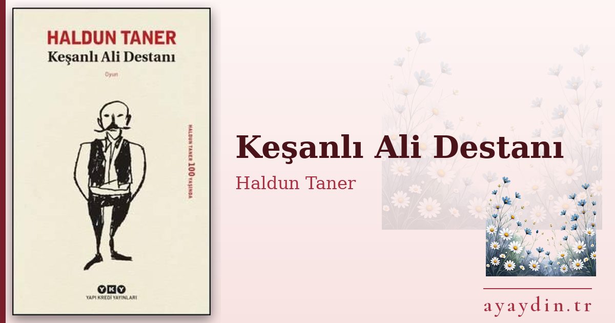 Keşanlı Ali Destanı - Haldun Taner kitap alıntıları ve sözleri