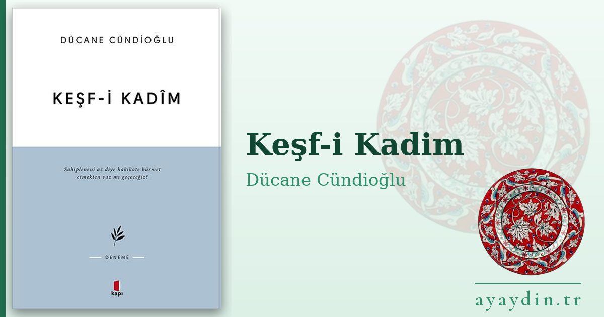 Keşf-i Kadim - Dücane Cündioğlu kitap alıntıları ve sözleri