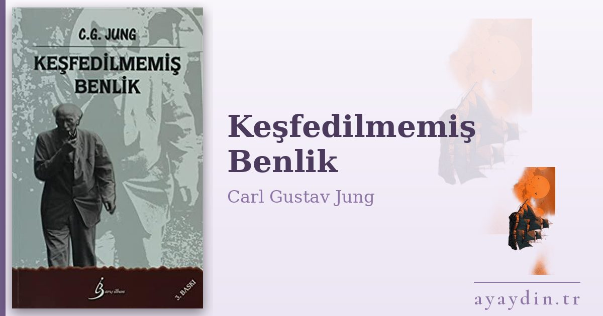 Keşfedilmemiş Benlik - Carl Gustav Jung kitap alıntıları ve sözleri