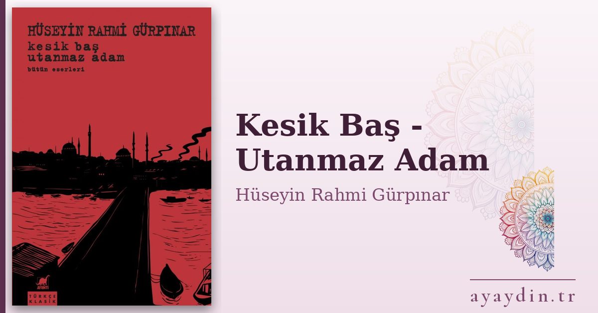 Kesik Baş - Utanmaz Adam - Hüseyin Rahmi Gürpınar kitap alıntıları ve sözleri