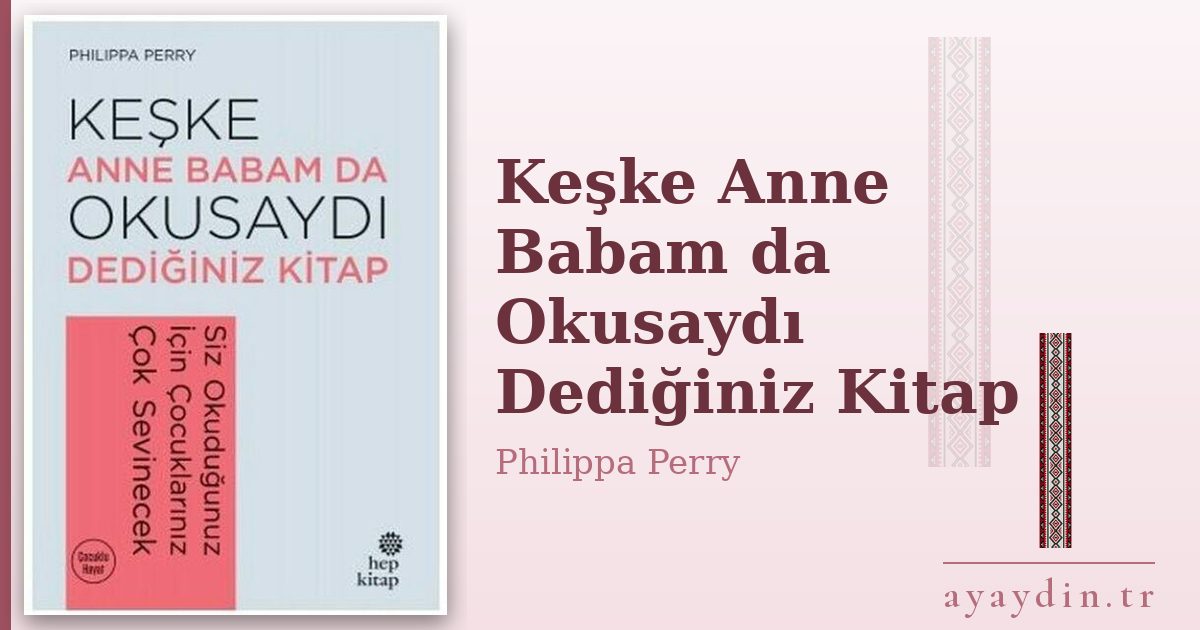 Keşke Anne Babam da Okusaydı Dediğiniz Kitap - Philippa Perry kitap alıntıları ve sözleri