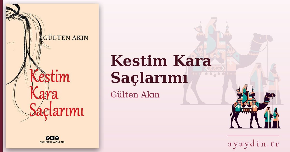 Kestim Kara Saçlarımı - Gülten Akın kitap alıntıları ve sözleri