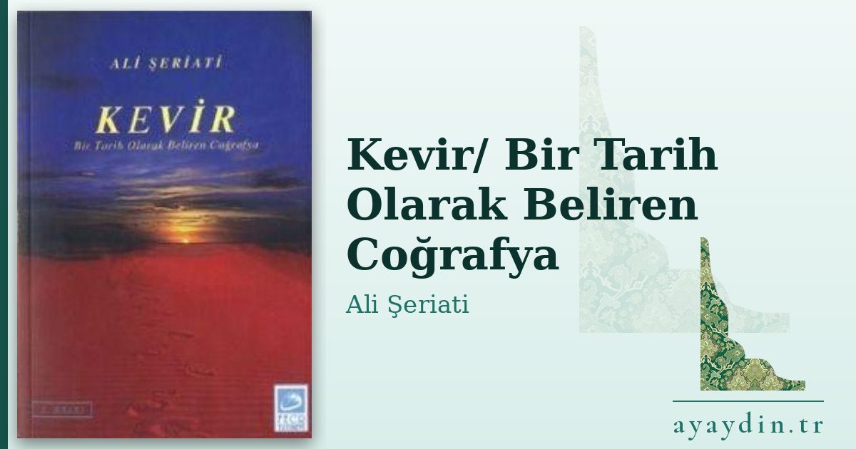 Kevir/ Bir Tarih Olarak Beliren Coğrafya - Ali Şeriati kitap alıntıları ve sözleri