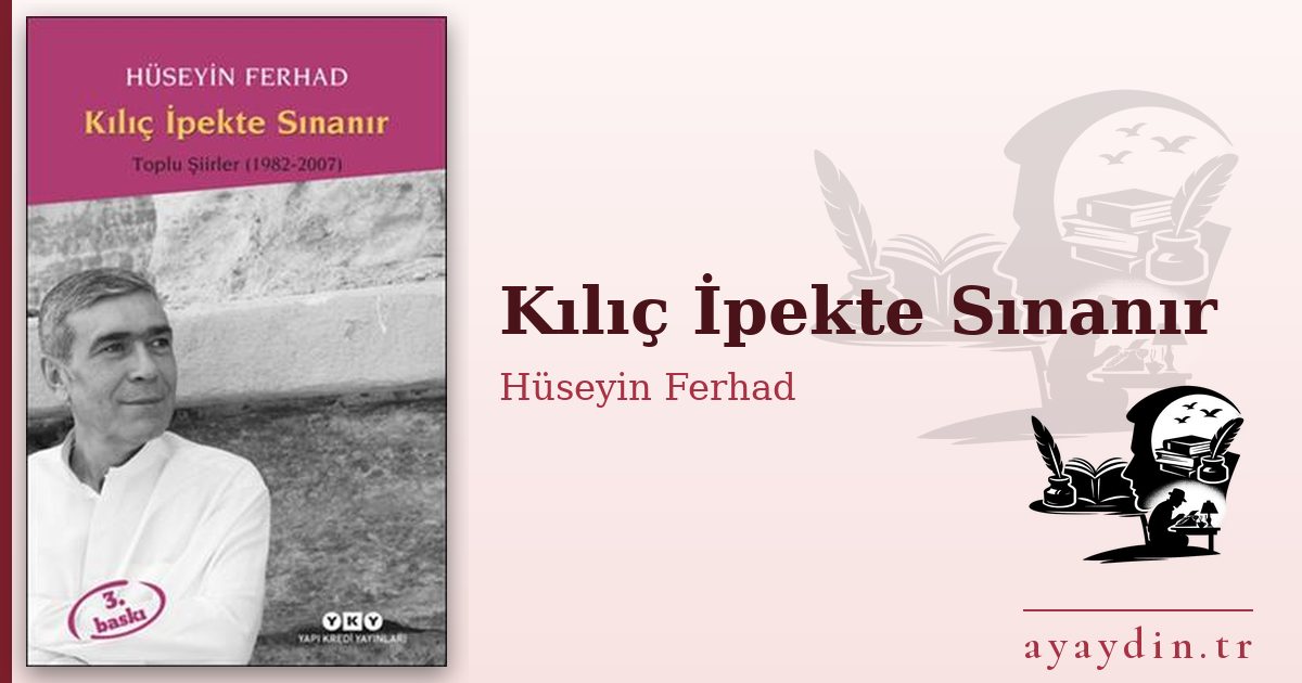 Kılıç İpekte Sınanır - Hüseyin Ferhad kitap alıntıları ve sözleri
