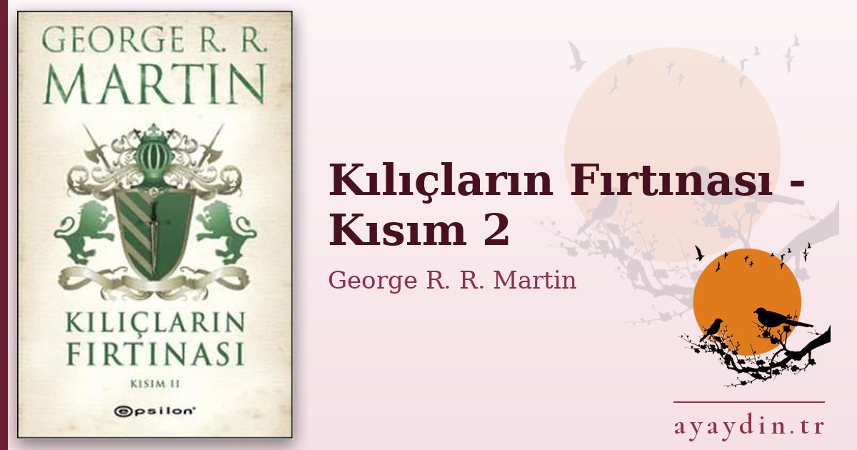Kılıçların Fırtınası - Kısım 2 - George R. R. Martin kitap alıntıları ve sözleri